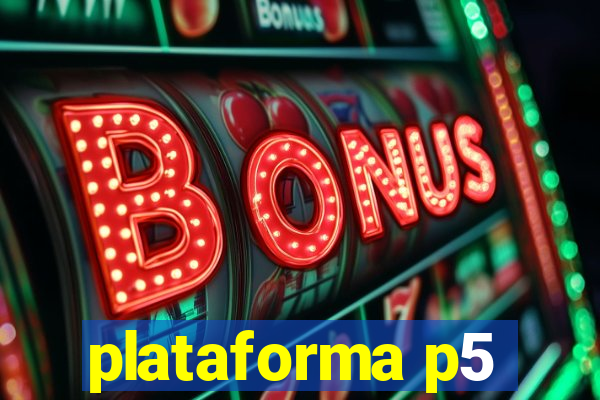 plataforma p5